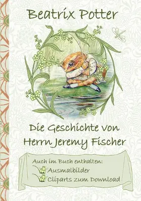 Potter |  Die Geschichte von Herrn Jeremy Fischer (inklusive Ausmalbilder und Cliparts zum Download) | eBook | Sack Fachmedien