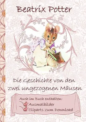 Potter |  Die Geschichte von den zwei ungezogenen Mäusen (inklusive Ausmalbilder und Cliparts zum Download) | eBook | Sack Fachmedien