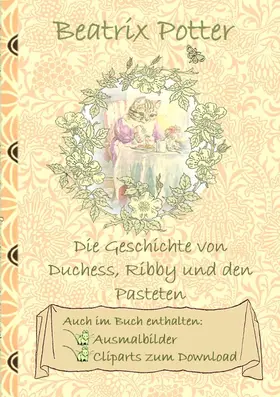 Potter |  Die Geschichte von Duchess, Ribby und den Pasteten (inklusive Ausmalbilder und Cliparts zum Download) | eBook | Sack Fachmedien
