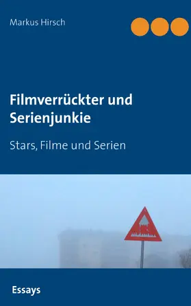 Hirsch |  Filmverrückter und Serienjunkie | eBook | Sack Fachmedien