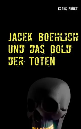 Funke |  Jacek Boehlich und das Gold der Toten | eBook | Sack Fachmedien