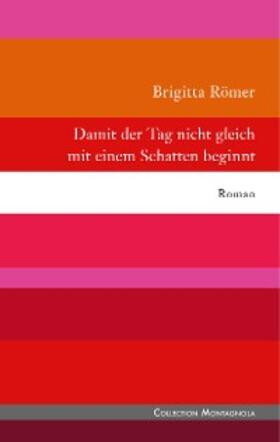 Römer |  Damit der Tag nicht gleich mit einem Schatten beginnt | eBook | Sack Fachmedien