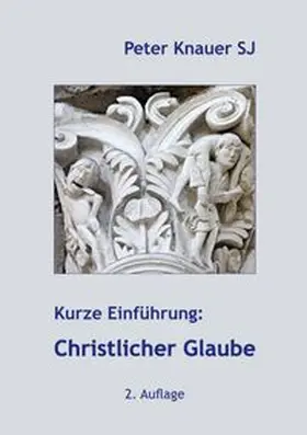 Knauer SJ |  Kurze Einführung: Christlicher Glaube | Buch |  Sack Fachmedien