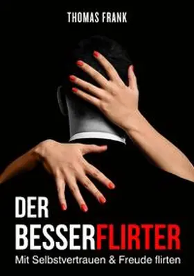 Frank |  Der Besserflirter | Buch |  Sack Fachmedien