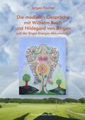 Fischer |  Die medialen Gespräche mit Wilhelm Reich und Hildegard von Bingen | Buch |  Sack Fachmedien