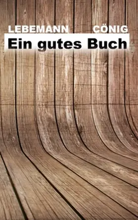 Cönig / Lebemann |  Ein gutes Buch | Buch |  Sack Fachmedien
