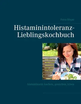 Mayer |  Histaminintoleranz-Lieblingskochbuch | eBook | Sack Fachmedien