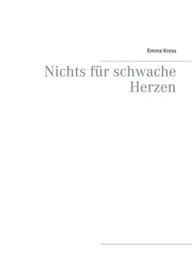 Kress |  Nichts für schwache Herzen | eBook | Sack Fachmedien
