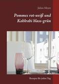 Meyer |  Pommes rot-weiß und Kohlrabi blass-grün | Buch |  Sack Fachmedien