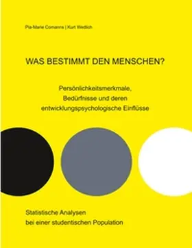 Comanns / Wedlich |  Was bestimmt den Menschen? Persönlichkeitsmerkmale, Bedürfnisse und deren entwicklungspsychologische Einflüsse | Buch |  Sack Fachmedien