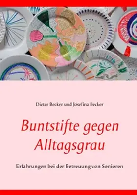 Becker |  Buntstifte gegen Alltagsgrau | Buch |  Sack Fachmedien