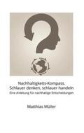 Müller |  Nachhaltigkeits-Kompass. Schlauer denken, schlauer handeln | Buch |  Sack Fachmedien