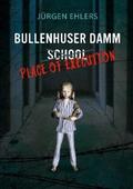 Ehlers |  Bullenhuser Damm School - Place of Execution | Buch |  Sack Fachmedien