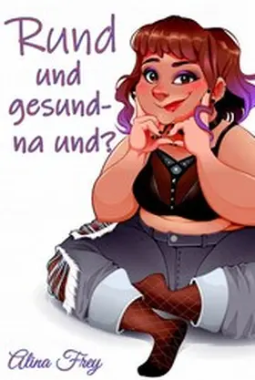 Frey |  Rund und gesund - na und? | eBook | Sack Fachmedien