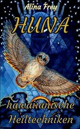 Frey |  HUNA - hawaiianische Heiltechniken | eBook | Sack Fachmedien