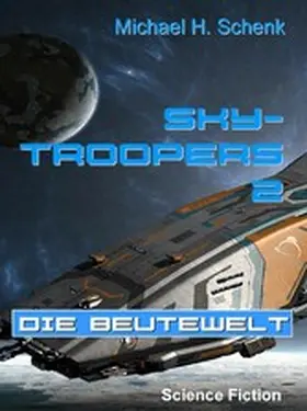 Schenk |  Sky-Troopers 2 - Die Beutewelt | eBook | Sack Fachmedien