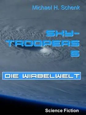 Schenk |  Sky-Troopers 5 - Die Wirbelwelt | eBook | Sack Fachmedien
