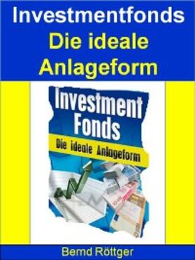 Röttger |  Investmentfonds - Die ideale Anlageform | eBook | Sack Fachmedien