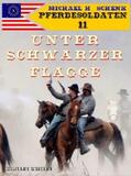 Schenk |  Pferdesoldaten 11 - Unter schwarzer Flagge | eBook | Sack Fachmedien