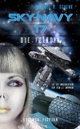 Schenk |  Sky-Navy 17 - Die Feindin | eBook | Sack Fachmedien