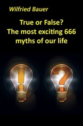 Bauer |  True or False? The most, exciting 666 myths of our life | eBook | Sack Fachmedien