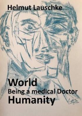 Lauschke | World - Being a medical Doctor - Humanity | E-Book | sack.de