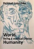 Lauschke |  World - Being a medical Doctor - Humanity | eBook | Sack Fachmedien