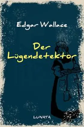 Wallace |  Edgar-Wallace-Reihe / Der Lügendetektor | Buch |  Sack Fachmedien