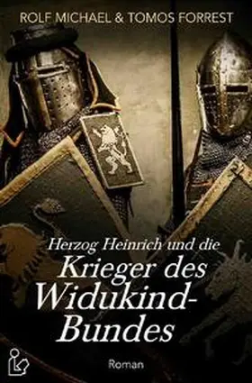 Michael / Forrest |  HERZOG HEINRICH UND DIE KRIEGER DES WIDUKIND-BUNDES | Buch |  Sack Fachmedien