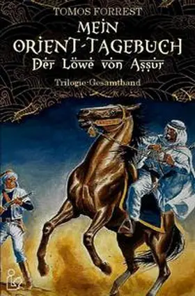 Forrest |  MEIN ORIENT-TAGEBUCH: DER LÖWE VON ASSUR | Buch |  Sack Fachmedien