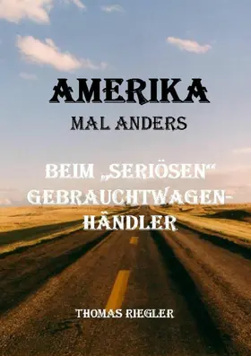 Riegler |  Amerika mal anders - Beim "seriösen" Gebrauchtwagenhändler | eBook | Sack Fachmedien