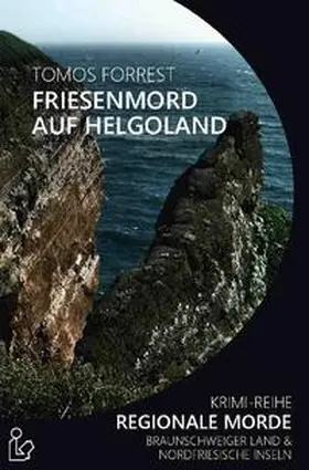 Forrest |  FRIESENMORD AUF HELGOLAND - REGIONALE MORDE | Buch |  Sack Fachmedien
