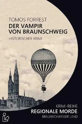 Forrest |  DER VAMPIR VON BRAUNSCHWEIG - REGIONALE MORDE | Buch |  Sack Fachmedien