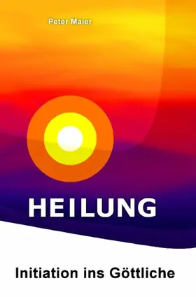 Maier |  Heilung - Initiation ins Göttliche | eBook | Sack Fachmedien