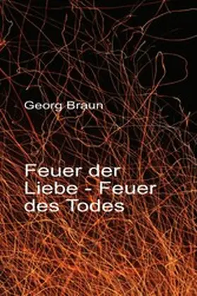 Braun |  Feuer der Liebe - Feuer des Todes | eBook | Sack Fachmedien