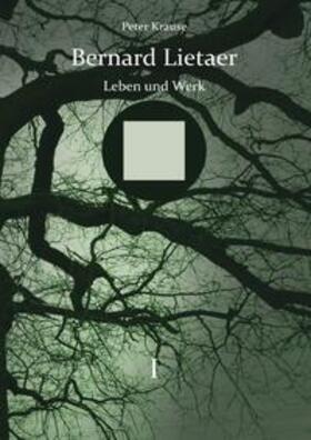 Krause | Bernard Lietaer - Leben und Werk - Band I | Buch | 978-3-7529-6291-8 | sack.de