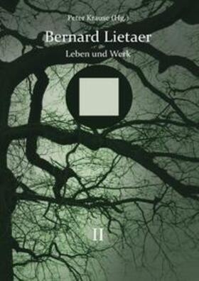 Krause | Bernard Lietaer - Leben und Werk - Band II | Buch | sack.de