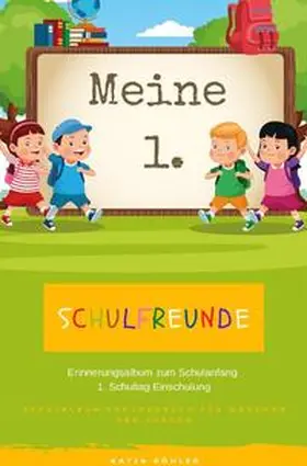 Köhler |  Meine 1. Schulfreunde Erinnerungsalbum zum Schulanfang 1. Schultag Einschulung Schulalbum Freundebuch für Mädchen und Jungen | Buch |  Sack Fachmedien