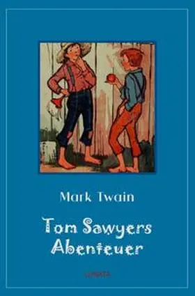 Twain |  Klassiker der Kinder- und Jugendliteratur / Tom Sawyers Abenteuer | Buch |  Sack Fachmedien
