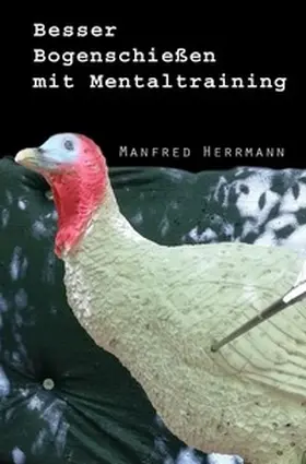 Herrmann |  Besser Bogenschießen mit Mentaltraining | Buch |  Sack Fachmedien