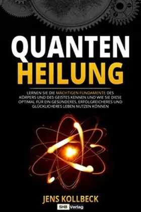 Kollbeck / Verlag |  Quantenheilung | Buch |  Sack Fachmedien
