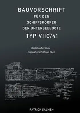 Salmen |  Bauvorschrift für den Schiffskörper der Unterseeboote Typ VIIC/41 | Buch |  Sack Fachmedien