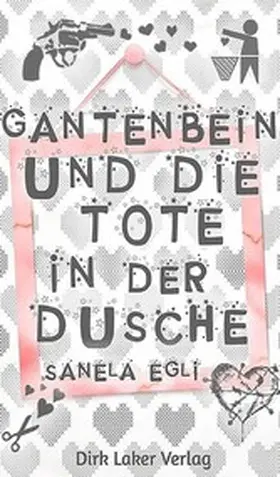 Egli |  Gantenbein und die Tote in der Dusche | eBook | Sack Fachmedien