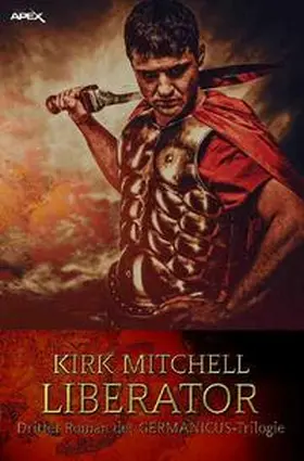 Mitchell |  LIBERATOR - Dritter Roman der GERMANICUS-Trilogie | Buch |  Sack Fachmedien