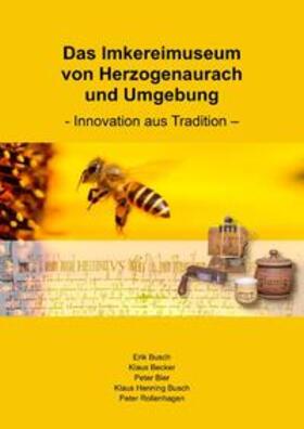 Busch / Becker | Das Imkereimuseum von Herzogenaurach und Umgebung | Buch | 978-3-7531-1105-6 | sack.de