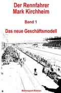 Schmitz |  Der Rennfahrer Mark Kirchheim / Der Rennfahrer Mark Kirchheim - Band 1 - Motorsport-Roman | Buch |  Sack Fachmedien