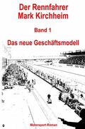 Schmitz |  Der Rennfahrer Mark Kirchheim - Band 1 - Motorsport-Roman | eBook | Sack Fachmedien