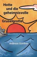 Günther |  Hotte und die geheimnisvolle Gruselgrotte | Buch |  Sack Fachmedien
