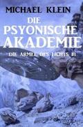 Klein |  Die Psyonische Akademie: Die Armee des Lichts 1 | Buch |  Sack Fachmedien