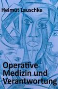 Lauschke |  Operative Medizin und Verantwortung | Buch |  Sack Fachmedien